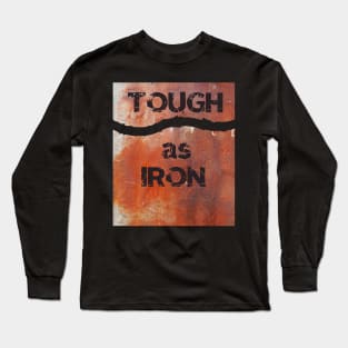 Rusty but Tough as Iron Long Sleeve T-Shirt